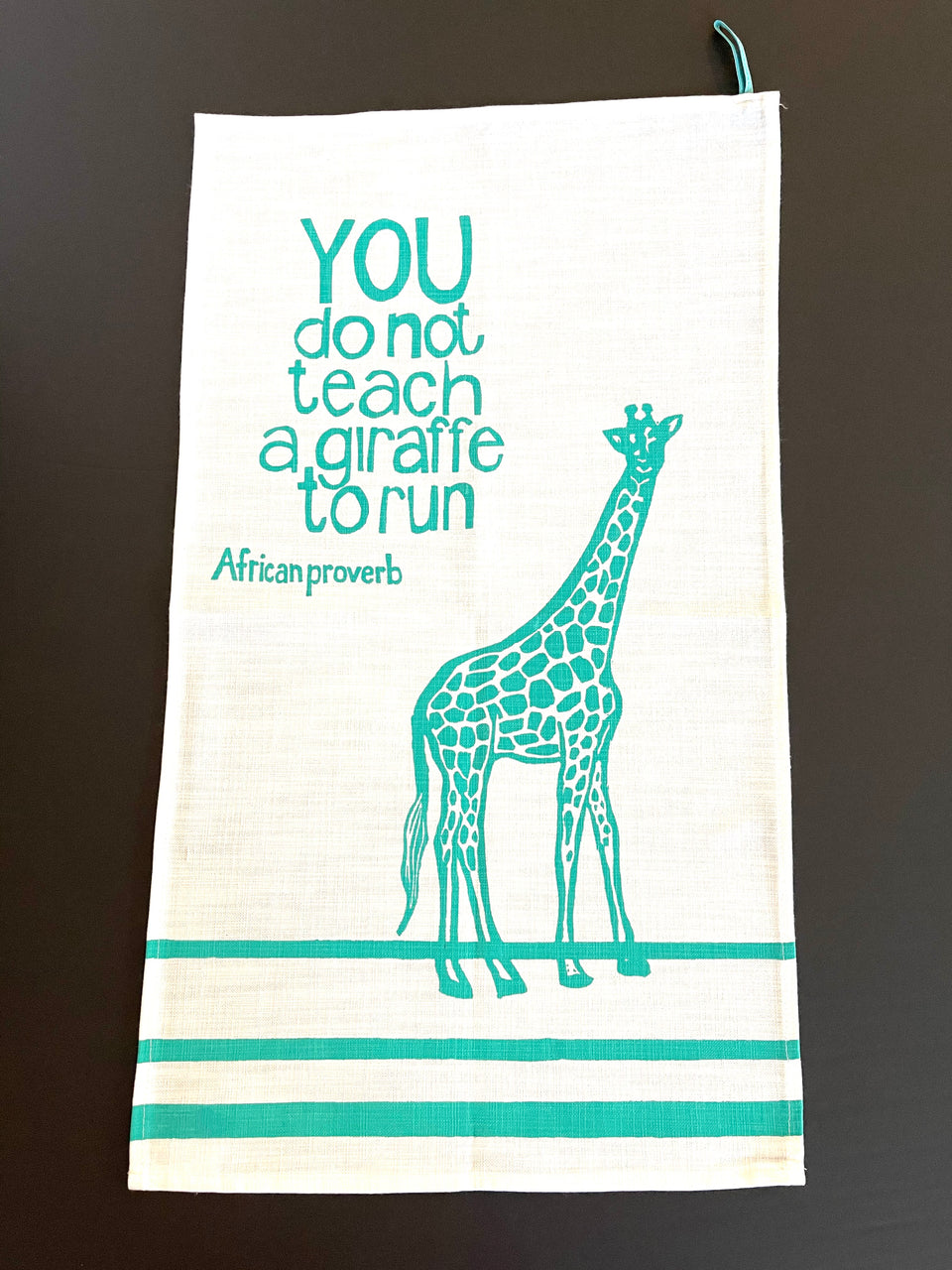 "You Do Not Teach A Giraffe To Run" African Proverb Tea Towel